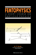 Femtophysics: A Short Course on Particle Physics