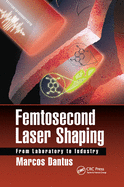 Femtosecond Laser Shaping: From Laboratory to Industry