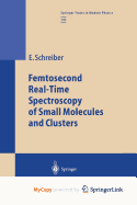 Femtosecond Real-Time Spectroscopy of Small Molecules and Clusters