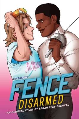 Fence: Disarmed - Brennan, Sarah Rees, and Pacat, C S (Creator)