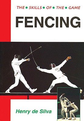 Fencing: Techniques of Foil, Epee and Sabre - Pitman, Brian