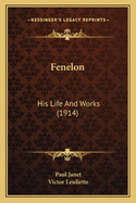 Fenelon: His Life and Works (1914)