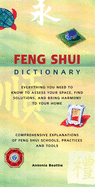 Feng Shui Dictionary: Everything You Need to Know to Assess Your Space, Find Solutions, and Bring Harmony to Your Home: Comprehensive Explanations of Feng Shui Schools, Practices, and Tools