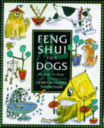 Feng Shui for Dogs: Written by Dogs for Dogs - Thompson, Gerry