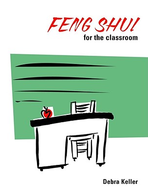 Feng Shui for the Classroom - Ariel, and Keller, Debra, and Fox, Jennifer (Editor)