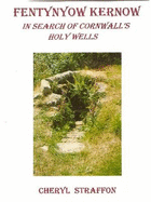 Fentynyow Kernow: In Search of Cornwall's Holy Wells