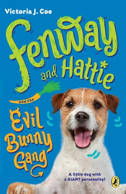 Fenway and Hattie and the Evil Bunny Gang - Coe, Victoria J