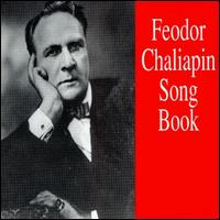 Feodor Chaliapin Song Book - Cedric Sharpe (cello); Feodor Chaliapin (vocals); Ivor Newton (piano); Jean Bazilevsky (piano); Piero Coppola (piano);...