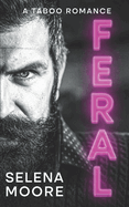 Feral: A Taboo Romance