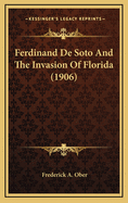 Ferdinand de Soto and the Invasion of Florida (1906)