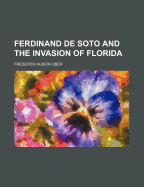 Ferdinand de Soto and the Invasion of Florida