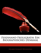 Ferdinand Freiligrath: Ein Biographisches Denkmal