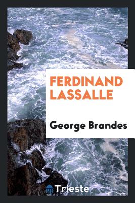 Ferdinand Lassalle - Brandes, George