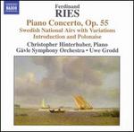 Ferdinand Ries: Piano Concerto; Swedish National Airs with Variations; etc.