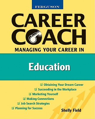 Ferguson Career Coach: Managing Your Career in Education - Field, Shelly, and Shelly Field