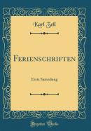 Ferienschriften: Erste Sammlung (Classic Reprint)