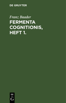 Fermenta Cognitionis, Heft 1. - Baader, Franz