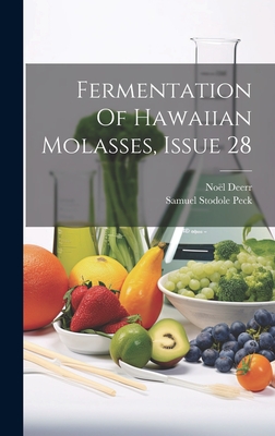 Fermentation Of Hawaiian Molasses, Issue 28 - Peck, Samuel Stodole, and Deerr, Nol