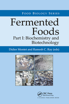 Fermented Foods, Part I: Biochemistry and Biotechnology - Montet, Didier (Editor), and Ray, Ramesh C. (Editor)