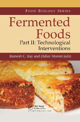 Fermented Foods, Part II: Technological Interventions - Ray, Ramesh C. (Editor), and Montet, Didier (Editor)
