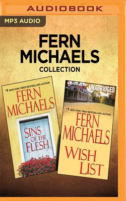 Fern Michaels Collection - Sins of the Flesh & Wish List - Michaels, Fern, and Bean, Joyce (Read by), and Raudman, Renee (Read by)