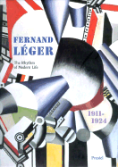 Fernand Leger, 1911-1924: The Rhythm of Modern Life