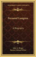 Fernand Lungren: A Biography