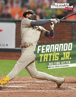 Fernando Tatis Jr.: Big-Time Hitter - Chandler, Matt