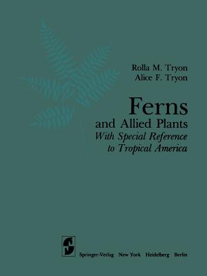 Ferns and Allied Plants: With Special Reference to Tropical America - Tryon, R M, and Tryon, A F