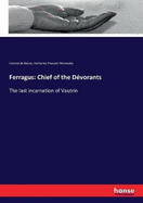Ferragus: Chief of the Dvorants: The last incarnation of Vautrin