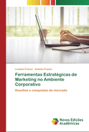 Ferramentas Estrat?gicas de Marketing no Ambiente Corporativo