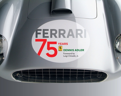 Ferrari: 75 Years - Adler, Dennis, and Chinetti, Luigi (Foreword by)