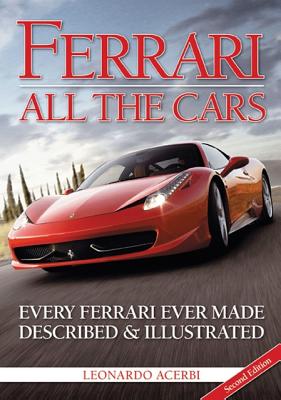 Ferrari: All the Cars: Every Ferrari Ever Made Described and Illustrated - Acerbi, Leonardo