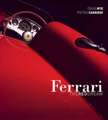 Ferrari: The Red Dream - Nye, Doug, and Carrieri, Pietro (Photographer)
