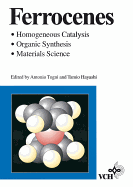 Ferrocenes: Homogeneous Catalysis * Organic Synthesis * Materials Science - Togni, Antonio (Editor), and Hayashi, Tamio (Editor)