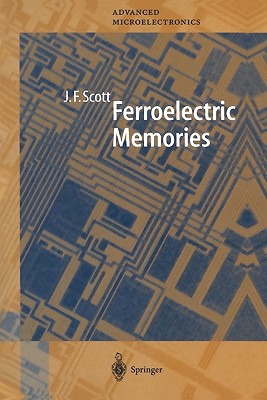 Ferroelectric Memories - Scott, James F.