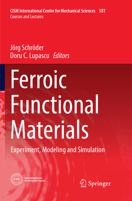 Ferroic Functional Materials: Experiment, Modeling and Simulation - Schrder, Jrg (Editor), and C. Lupascu, Doru (Editor)