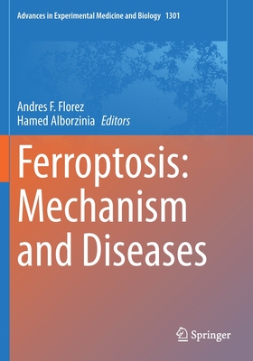 Ferroptosis: Mechanism and Diseases - Florez, Andrs F. (Editor), and Alborzinia, Hamed (Editor)