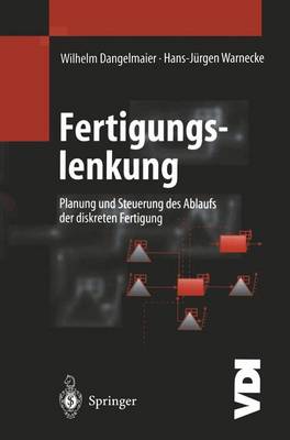 Fertigungslenkung: Planung Und Steuerung Des Ablaufs Der Diskreten Fertigung - Dangelmaier, Wilhelm, and Warnecke, Hans-J?rgen