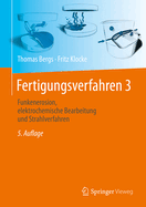 Fertigungsverfahren 3: Funkenerosion, Elektrochemische Bearbeitung Und Strahlverfahren