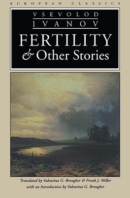 Fertility and Other Stories - Brougher, Valentina (Introduction by), and Miller, Frank J (Translated by), and Ivanov, Vsevolod