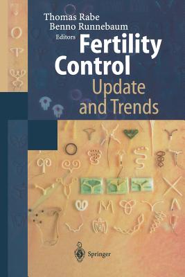 Fertility Control -- Update and Trends: Update and Trends - Rabe, Thomas (Editor), and Runnebaum, Benno (Editor)