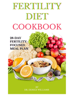 Fertility Diet Cookbook: Ignite Your Journey to Parenthood with this Cookbook