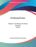 Fertilizing Peaches: Potash In Its Relation To Peach Growing (1901)