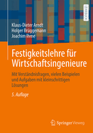 Festigkeitslehre Fr Wirtschaftsingenieure: Mit Verstndnisfragen, Vielen Beispielen Und Aufgaben Mit Kleinschrittigen Lsungen