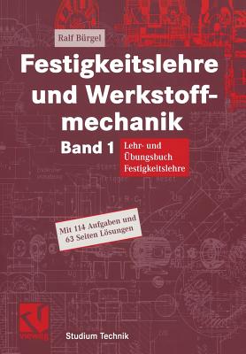 Festigkeitslehre Und Werkstoffmechanik: Lehr- Und Ubungsbuch Festigkeitslehre - B?rgel, Ralf