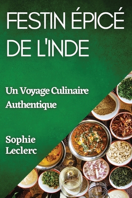 Festin pic de l'Inde: Un Voyage Culinaire Authentique - Leclerc, Sophie