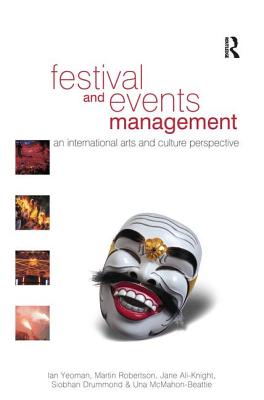 Festival and Events Management - Yeoman, Ian (Editor), and Robertson, Martin (Editor), and Ali-Knight, Jane (Editor)