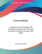 Festival Jubilate: Composed for the Dedication of the Woman's Building, at the World's Columbian Exposition, Chicago, 1892