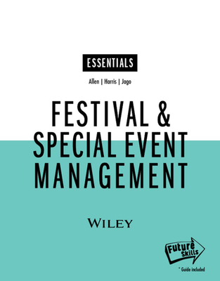Festival & Special Event Management, Essentials Edition - Allen, Johnny, and Harris, Robert, and Jago, Leo